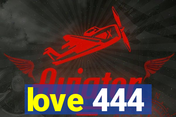 love 444